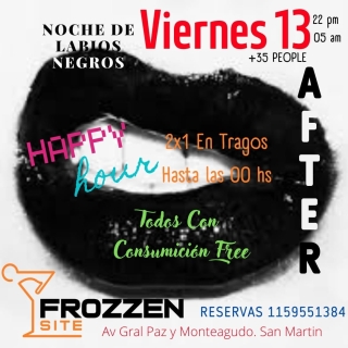 VIERNES 13
LAS CHICAS DE LABIOS NEGROS.
Este viernes, otra verdadera fiesta.
FROZZEN SITE, tu lugar en la noche de Bs. As.
Desde las 22 y hasta las 00 hs. 2x1 en Cocteleria  Vos tambien podes festejar tu Cumpleaños, Aniversario, despedida y todas tus celebraciones con amigos LA TORTA Y EL CHAMPAGNE VAN DE REGALO.  "ELLAS Y ELLOS CON CONSUMICION FREE."  FROZZEN SITE, SIN DUDA TU MEJOR OPCION EN LA NOCHE DEL VIERNES.